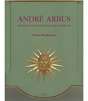 Andre Arbus: Architecte-decorateur Des Annees 40
