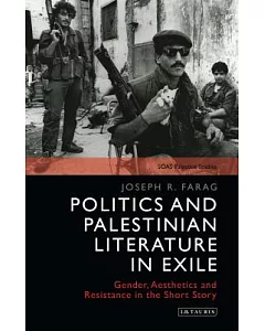 Politics and Palestinian Literature in Exile: Gender, Aesthetics and Resistance in the Short Story