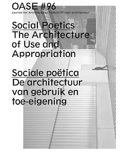 Social Poetics / Sociale poetica: The Architecture of Use and Appropriation / De architectuur van gebruik en toe-eigening