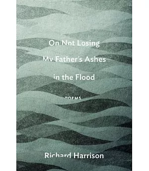On Not Losing My Father’s Ashes in the Flood