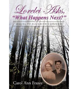 Lorelei Asks, What Happens Next?: Sequel to Elizabeth’s Journey