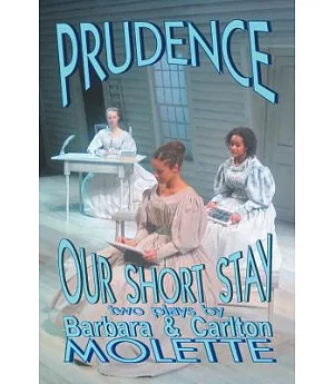 Prudence and Our Short Stay: Two Plays by