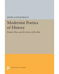 Modernist Poetics of History: Pound, Eliot, and the Sense of the Past