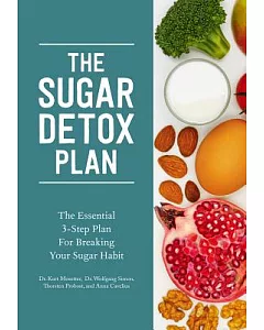The Sugar Detox Plan: The Essential 3-Step Plan for Breaking Your Sugar Habit