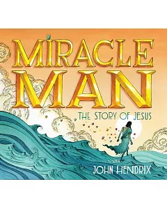 Miracle Man: The Story of Jesus