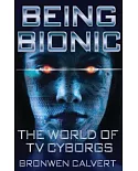 Being Bionic: The World of TV Cyborgs