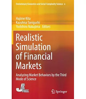 Realistic Simulation of Financial Markets: Analyzing Market Behaviors by the Third Mode of Science