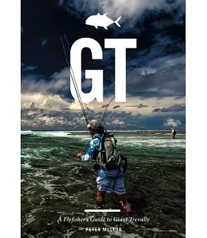GT: A Fly Fisher’s Guide to Giant Trevally