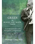 Green in Black-and-White Times: Conversations With Douglas Livingstone