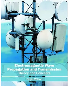 Electromagnetic Wave Propagation and Transmission: Theory and Concepts