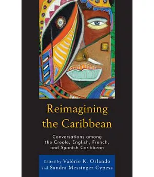 Reimagining the Caribbean: Conversations Among the Creole, English, French, and Spanish Caribbean