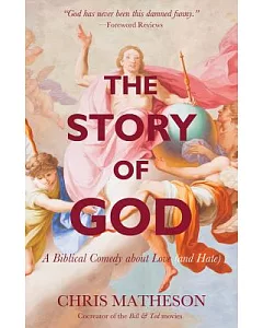 The Story of God: A Biblical Comedy About Love and Hate