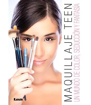 Maquillaje teen / Teen Makeup: Un mundo de color, seduccion y fantasia / A World of Color, Seduction and Fantasy