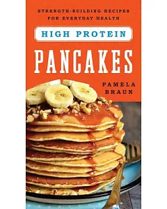High-Protein Pancakes: Strength-Building Recipes for Everyday Health