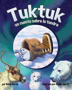 Tuktuk: Un cuento sobre la tundra/ Tundra Tale