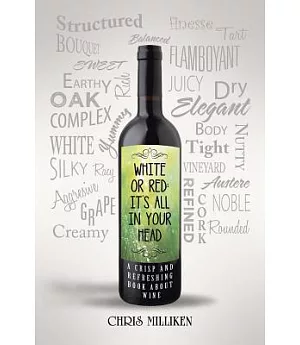 White or Red It’s All in Your Head: A Crisp and Refreshing Book About Wine