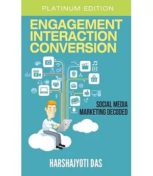 Engagement Interaction Conversion: Social Media Marketing Decoded