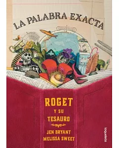 La palabra exacta / The Right Word: Roget y su tesauro / Roget and His Thesaurus