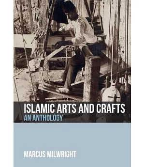 Islamic Arts and Crafts: An Anthology