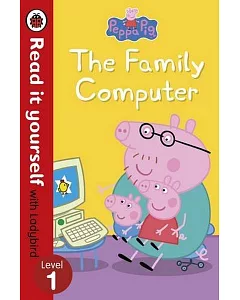 Peppa Pig: The Family Computer - Read It Yourself with ladybird