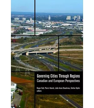 Governing Cities Through Regions: Canadian and European Perspectives