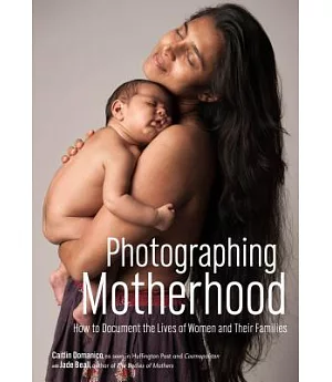 Photographing Motherhood: How to Document the Lives of Women and Their Families