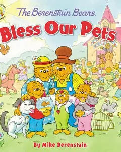 The Berenstain Bears Bless Our Pets