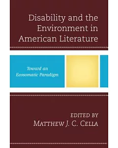 Disability and the Environment in American Literature: Toward an Ecosomatic Paradigm