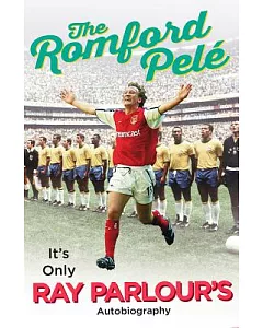 The Romford Pelé: It’s Only Ray parlour’s Autobiography