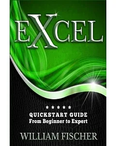 Excel: Quickstart Guide from Beginner to Expert