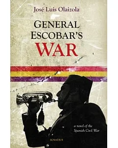 General Escobar’s War: A Novel of the Spanish Civil War