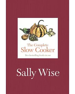 The Complete Slow Cooker: Two Bestselling Books in One
