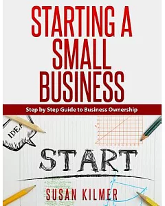Step by Step Guide to Starting a Small Business