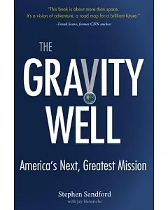 The Gravity Well: America’s Next, Greatest Mission