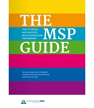 The MSP Guide: How to Design and Facilitate Multi-Stakeholder Partnerships