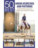 50 Best Arena Exercises and Patterns: Essential Schooling for English and Western Riders