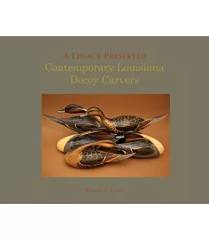 A Legacy Preserved: Contemporary Louisiana Decoy Carvers