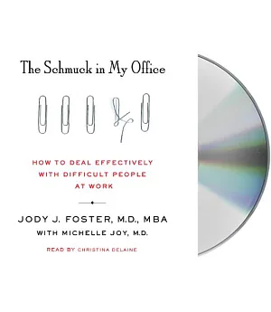The Schmuck in My Office: How to Deal Effectively With Difficult People at Work