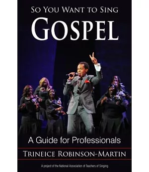 So You Want to Sing Gospel: A Guide for Performers