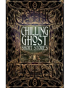 Chilling Ghost Short Stories: Anthology of New & Classic Tales