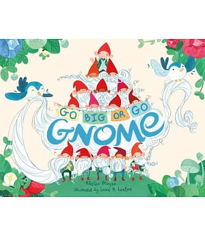 Go Big or Go Gnome!
