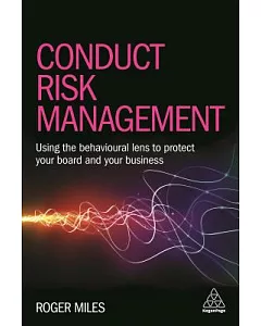 Conduct Risk Management: Using a Behavioural Approach to Protect Your Board and Financial Services Business