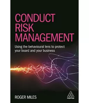 Conduct Risk Management: Using a Behavioural Approach to Protect Your Board and Financial Services Business