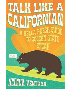 Talk Like a Californian: A Hella Fresh Guide to Golden State Speak