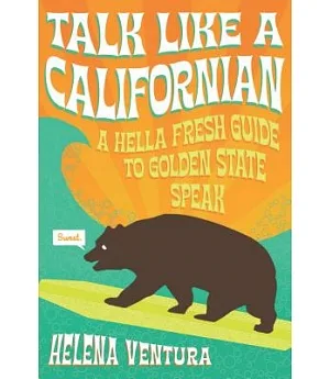 Talk Like a Californian: A Hella Fresh Guide to Golden State Speak