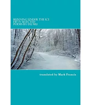 Running Under the Ice: Fifty Selected Poems