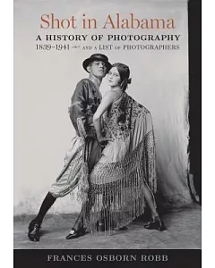 Shot in Alabama: A History of Photography 1839-1941, and a List of Photographers