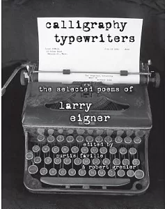 Calligraphy Typewriters: The Selected Poems of Larry Eigner