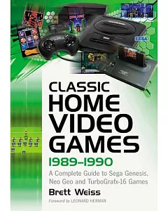 Classic Home Video Games, 1989-1990: A Complete Guide to Sega Genesis, Neo Geo and Turbografx-16 Games