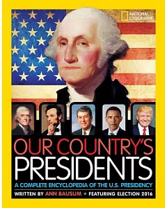 Our Country’s Presidents: A Complete Encyclopedia of the U.S. Presidency